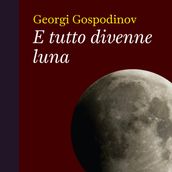 E tutto divenne luna