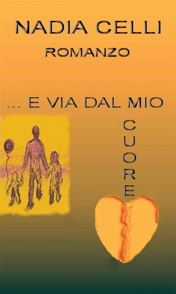 E via dal mio cuore - Nadia Celli