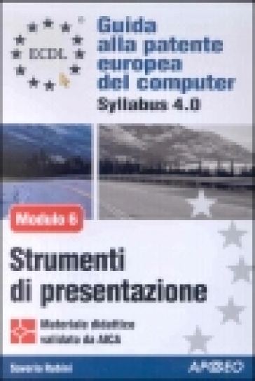 ECDL. Guida alla patente europea del computer. Syllabus 4.0. Modulo 6: strumenti di programmazione - Saverio Rubini