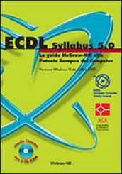 ECDL Syllabus 5.0. La guida McGraw-Hill alla Patente Europea del Computer. Versione Windows Vista, Office 2007. Con CD-ROM