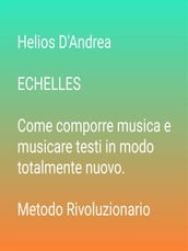 ECHELLES Come comporre musica e musicare testi in modo totalmente nuovo