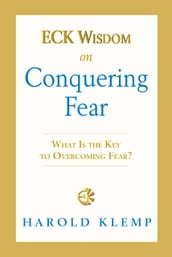 ECK Wisdom on Conquering Fear