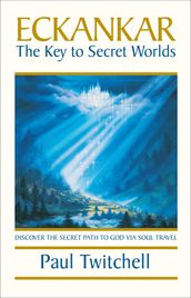 ECKANKAR--The Key to Secret Worlds