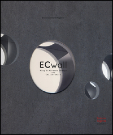 ECwall. King & Miranda Design and Emilceramica. Ediz. italiana e inglese - Enrico L. Fagone
