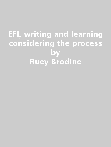 EFL writing and learning considering the process - Ruey Brodine