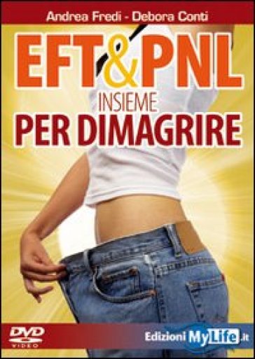 EFT & PNL insieme per dimagrire. DVD. Con Libro - Andrea Fredi - Debora Conti