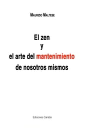 EL ZEN Y EL ARTE DEL MANTENIMIENTO DE NOSOTROS MISMOS