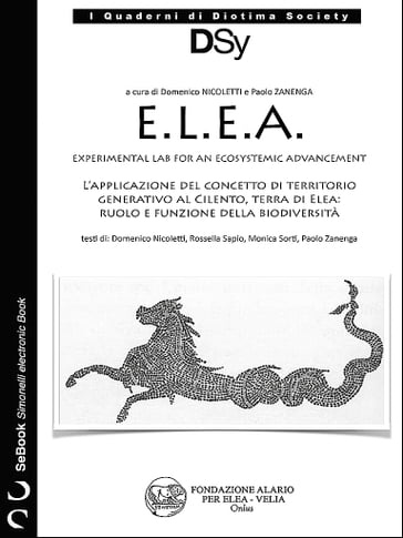 E.L.E.A. - Experimental Lab for an Ecosystemic Advancement - Domenico Nicoletti - Monica Sorti - Paolo Zanenga - Rossella Sapio