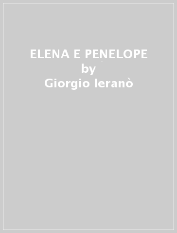 ELENA E PENELOPE - Giorgio Ieranò