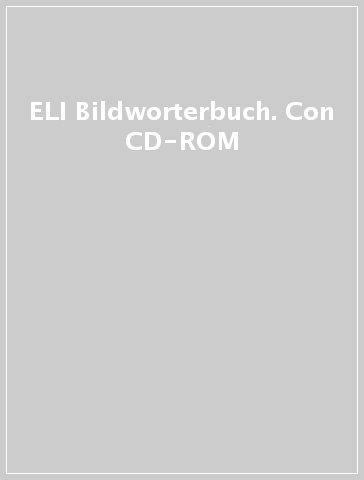 ELI Bildworterbuch. Con CD-ROM