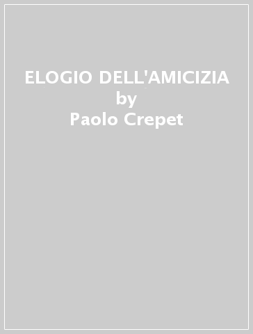 ELOGIO DELL'AMICIZIA - Paolo Crepet