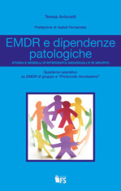 EMDR e dipendenze patologiche. Storia e modelli d intervento individuali e di gruppo