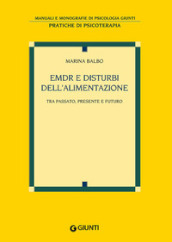 EMDR e disturbi dell alimentazione. Tra passato, presente e futuro