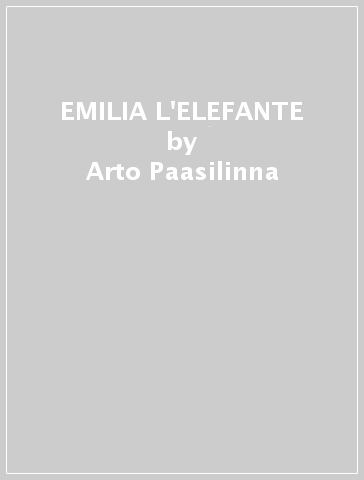 EMILIA L'ELEFANTE - Arto Paasilinna