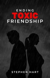 ENDING TOXIC FRIENDSHIP