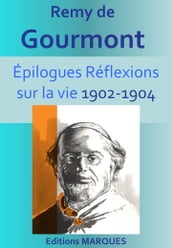 EPILOGUES Réflexions sur la vie 1902-1904