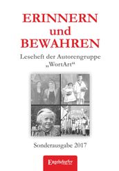 ERINNERN und BEWAHREN - Leseheft der Autorengruppe WortArt