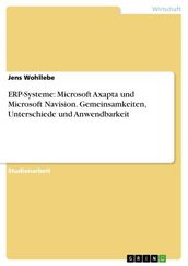 ERP-Systeme: Microsoft Axapta und Microsoft Navision. Gemeinsamkeiten, Unterschiede und Anwendbarkeit