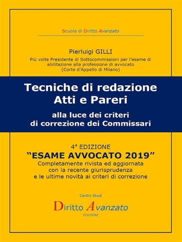 ESAME AVVOCATO 2019. Tecniche di redazione atti e pareri alla luce dei criteri di correzione dei Commissari - Pierluigi Gilli