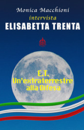 E.T.. Un extraterrestre alla Difesa. Monica Macchioni intervista Elisabetta Trenta
