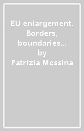 EU enlargement. Borders, boundaries and contraints