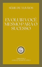 EVOLUIR VOCÊ MESMO PARA O SUCESSO