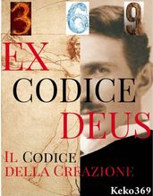 EX CODICE DEUS il Codice della Creazione