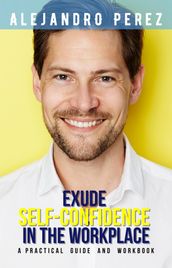 EXUDE SELF-CONFIDENCE IN THE WORKPLACE