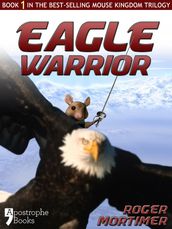 Eagle Warrior: Enhanced Edition - From The Best-Selling Children s Adventure Trilogy