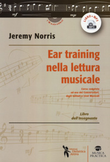 Ear training nella lettura musicale. Corso completo ad uso dei Conservatori, degli Istituti e Licei Musicali. Libro dell'insegnante. Con Audio - Jeremy Norris