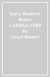 Early Modern Wales c.1536¿c.1689