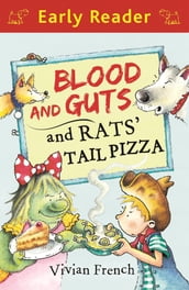 Early Reader: Blood and Guts and Rats  Tail Pizza