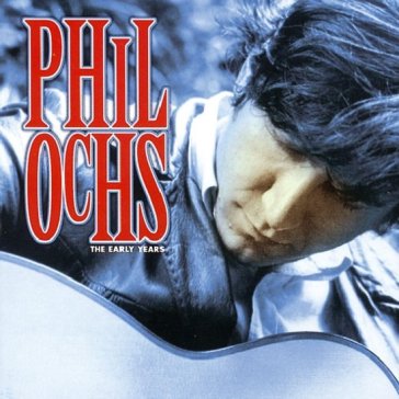 Early years - PHIL OCHS