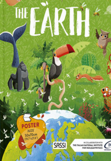 Earth. What, how, why. Ediz. a colori. Con Poster - Giulia Pesavento - Gioia Alfonsi - Alberto Borgo - Enrico Lorenzi