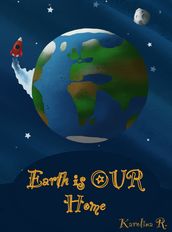 Earth is OUR Home
