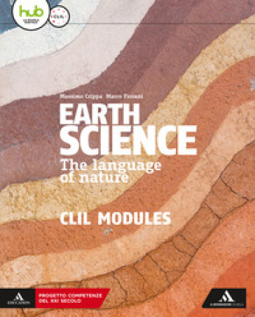 Earth science. The language of nature. CLIL modules. Per le Scuole superiori. Con e-book. Con espansione online - Massimo Crippa - Marco Fiorani