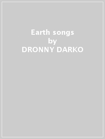 Earth songs - DRONNY DARKO & PROTO