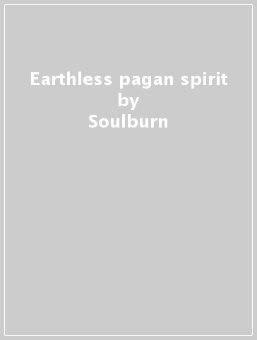 Earthless pagan spirit - Soulburn