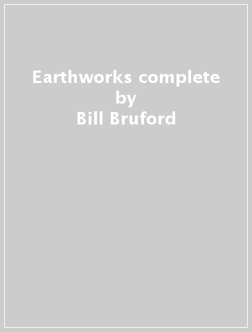 Earthworks complete - Bill Bruford