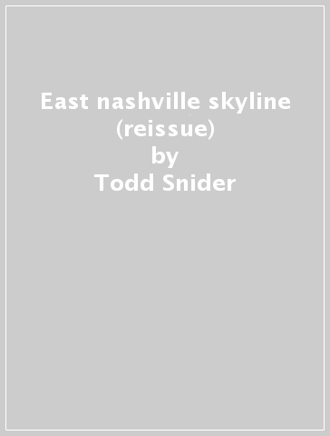 East nashville skyline (reissue) - Todd Snider