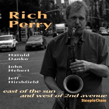 East of the sun & west of 2nd avenue - RICH PERRY