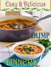 Easy & Delicious Dump Dinners