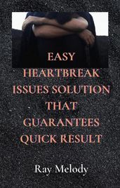Easy Heartbreak Issues Solution That Guarantees Quick Result