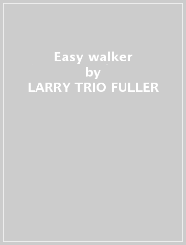 Easy walker - LARRY -TRIO- FULLER