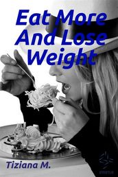 Eat More And Lose Weight