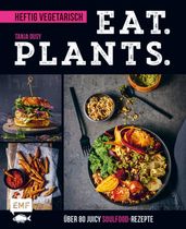 Eat. Plants. - Heftig vegetarisch