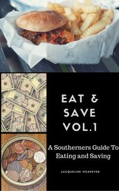Eat and Save A Southerner s Guide to Eating and Saving Volume 1