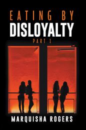 Eating By Disloyalty