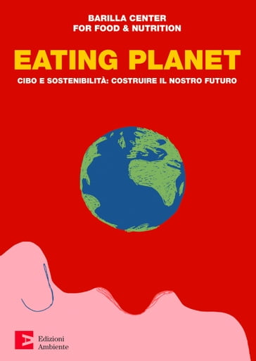 Eating Planet  edizione italiana - Barilla Center for Food & Nutrition