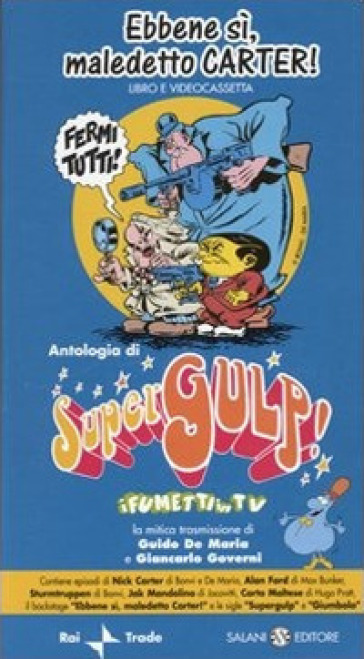 Ebbene sì, maledetto Carter. Supergulp! I fumetti in tv. Con videocassetta - Guido De Maria - Giancarlo Governi